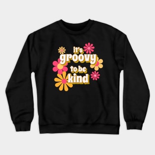 It's groovy to be kind Crewneck Sweatshirt